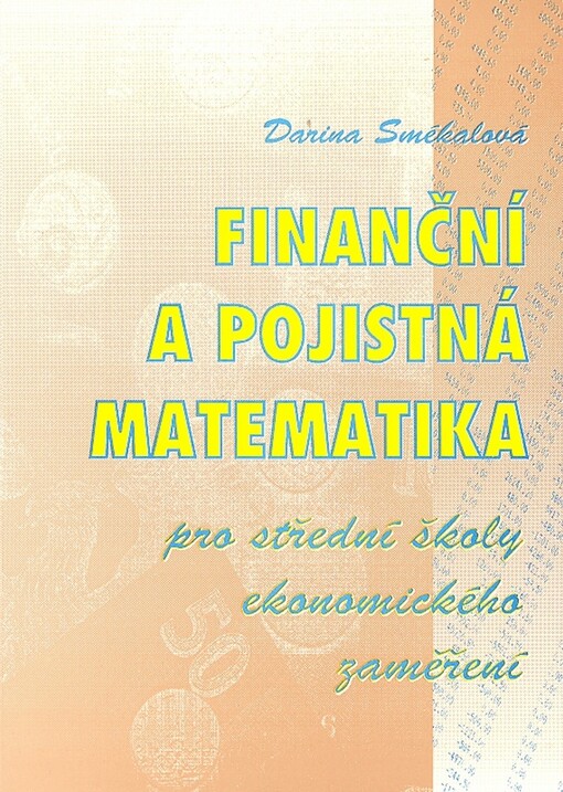 Finanční a pojistná matematika pro střední školy s ekonomickým zaměřením.