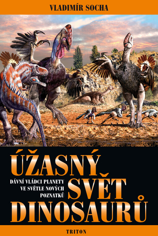 Úžasný svět dinosaurů: dávní vládci planety ve světle nových poznatků