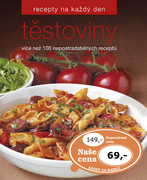 Těstoviny : [více než 100 nepostradatelných receptů]