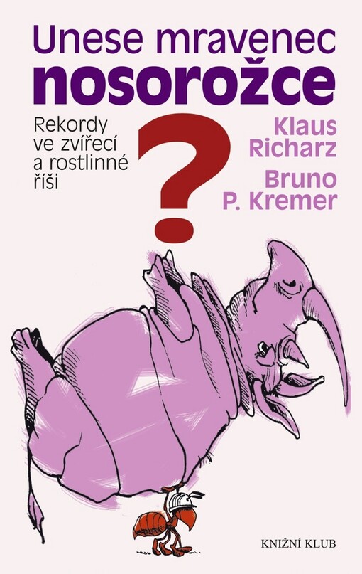 Unese mravenec nosorožce?: rekordy ve zvířecí a rostlinné říši