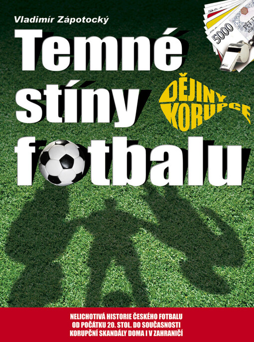 Temné stíny fotbalu: dějiny korupce