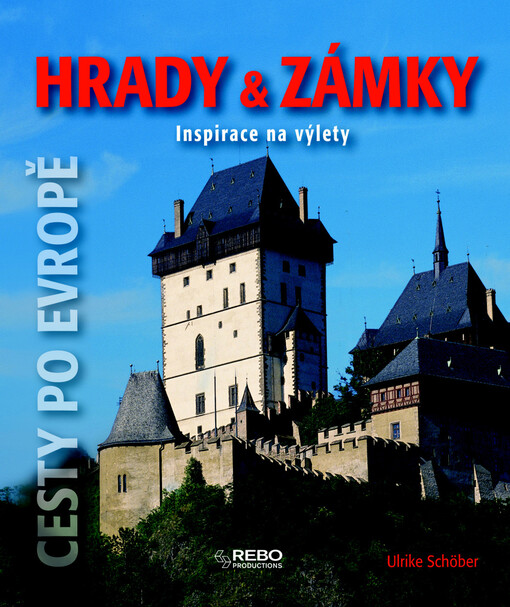 Hrady & zámky : inspirace na výlety : [cesty po Evropě]