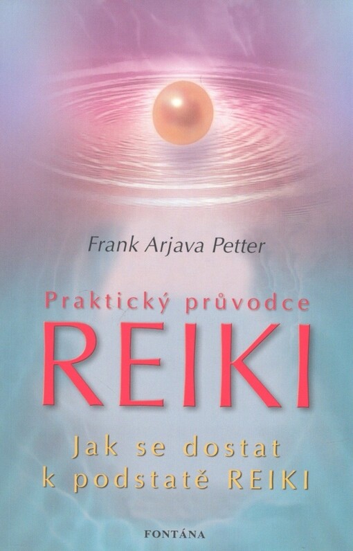 Praktický průvodce reiki : co je a co není reiki