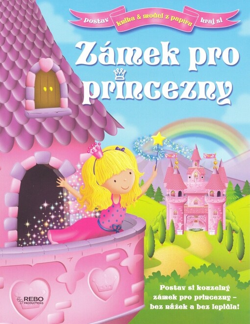 Zámek pro princezny : kniha & model z papíru : [postav a hraj si]