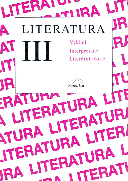 Literatura III :výklad, interpretace, literární teorie, 2., upr. vyd.