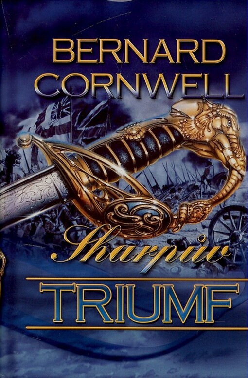 Sharpův triumf : Richard Sharpe v bitvě u Assaye, září 1803
