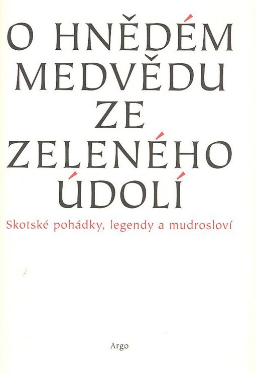 O hnědém medvědu ze zeleného údolí : skotské pohádky, legendy a mudrosloví