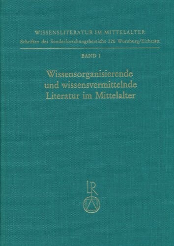 Wissensorganisierende und wissensvermittelnde Literatur im Mittelalter : Perspektiven ihrer Erforschung : Kolloquium, 5.-7. Dezember 1985