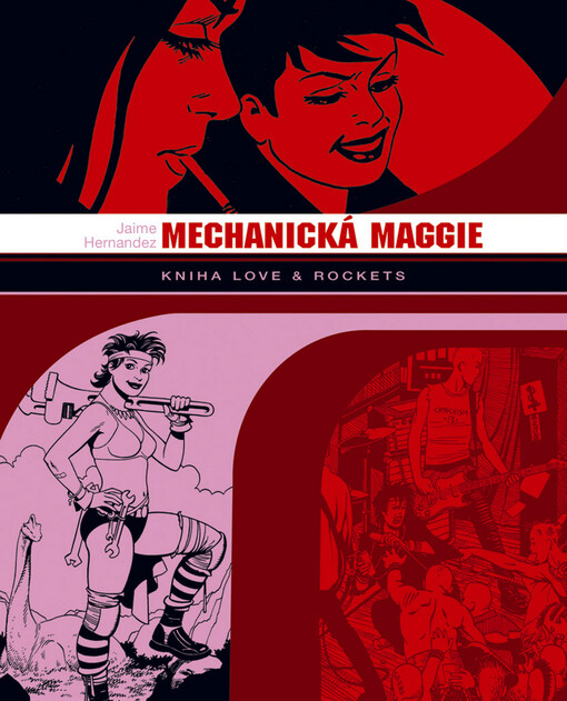 Mechanická Maggie : kniha love & rockets