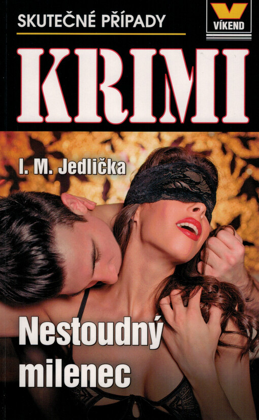 Nestoudný milenec : skutečné kriminální případy