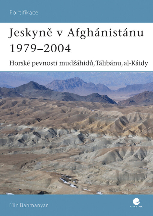 Jeskyně v Afghánistánu 1979-2004 - Horské pevnosti mudžáhidů a Tálibánu