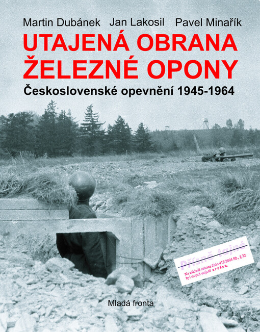 Utajená obrana železné opony: československé opevnění 1945-1964