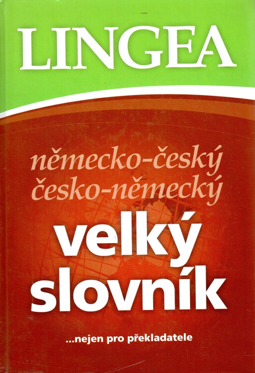 Německo-český, česko-německý velký slovník : [--nejen pro překladatele]