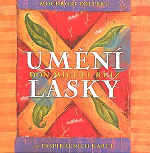 Umění lásky -- Moudrost Toltéků 48 inspiračních karet