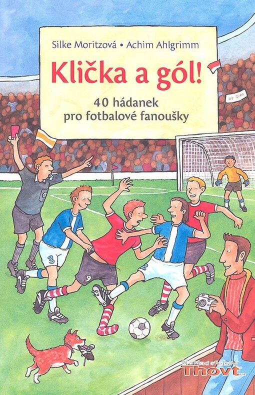Klička a gól! : 40 hádanek pro fotbalové fanoušky