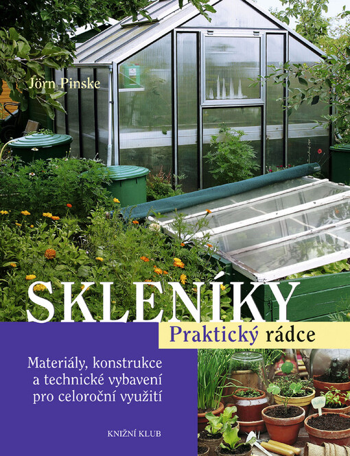 Skleníky: materiály, konstrukce a technické vybavení pro celoroční využití