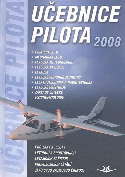 Učebnice pilota 2008 : pro žáky a piloty všech druhů letounů a sportovních létajících zařízení, provozujících létání jako svou zájmovou činnost