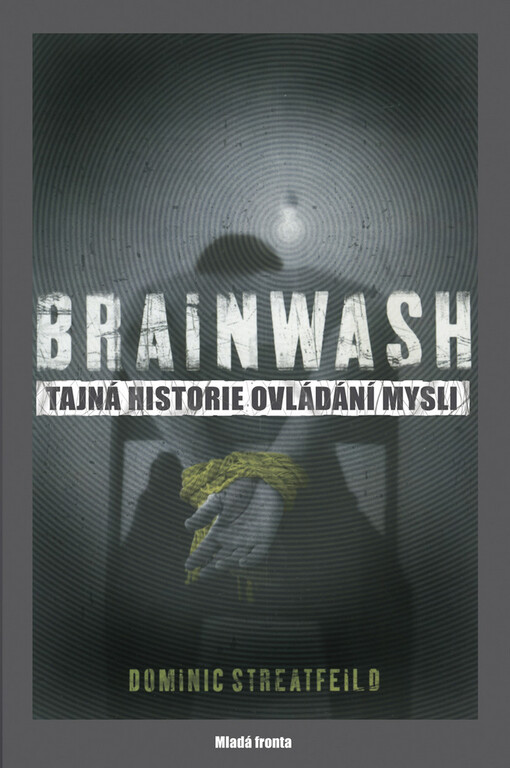 Brainwash: tajná historie ovládání mysli