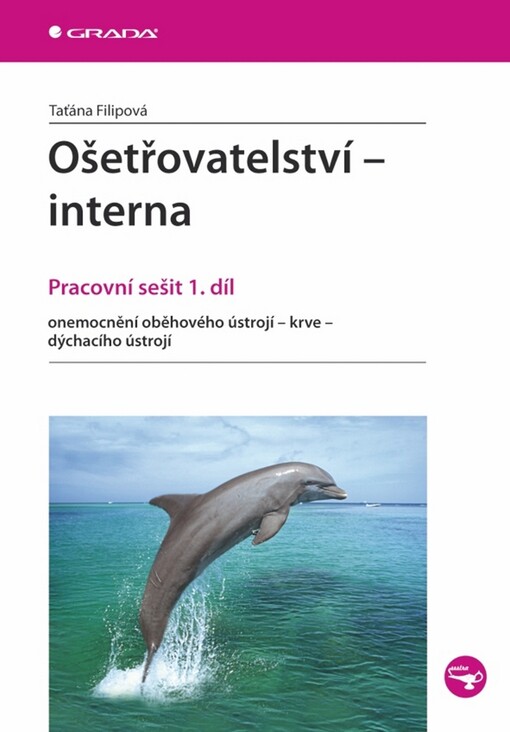 Ošetřovatelství - interna : pracovní sešit. 1. díl, Onemocnění oběhového ústrojí - krve - dýchacího ústrojí