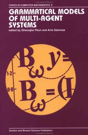 Grammatical Models of Multi-Agent Systems (Topics in Computer Mathematics)