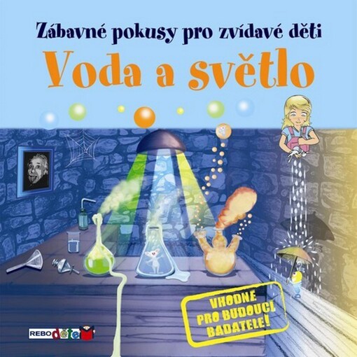 Voda a světlo : jednoduché pokusy, při kterých se pobavíš i poučíš!