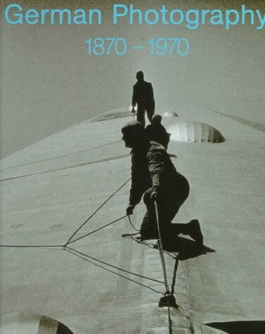 German photography, 1870-1970 : power of a medium