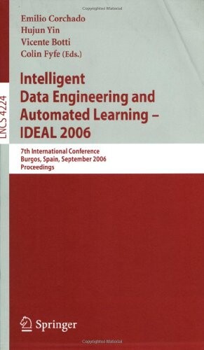 Intelligent Data Engineering and Automated Learning - IDEAL 2006 (Lecture Notes in Computer Science / Information Systems and Applications, incl. Internet/Web, and HCI)