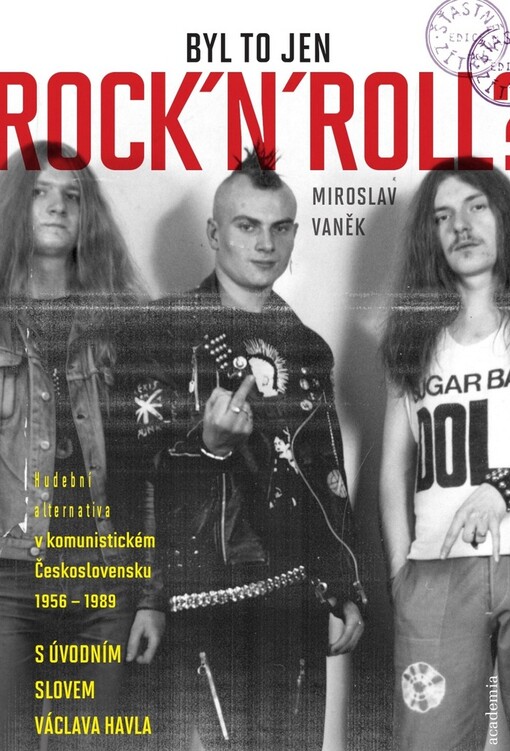 Byl to jenom rock'n'roll?: hudební alternativa v komunistickém Československu 1956-1989