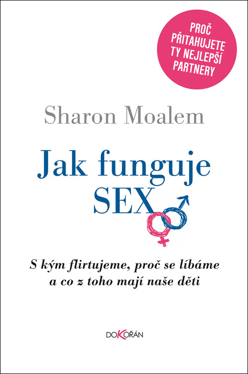 Jak funguje sex: s kým flirtujeme, proč se líbáme a co z toho mají naše děti