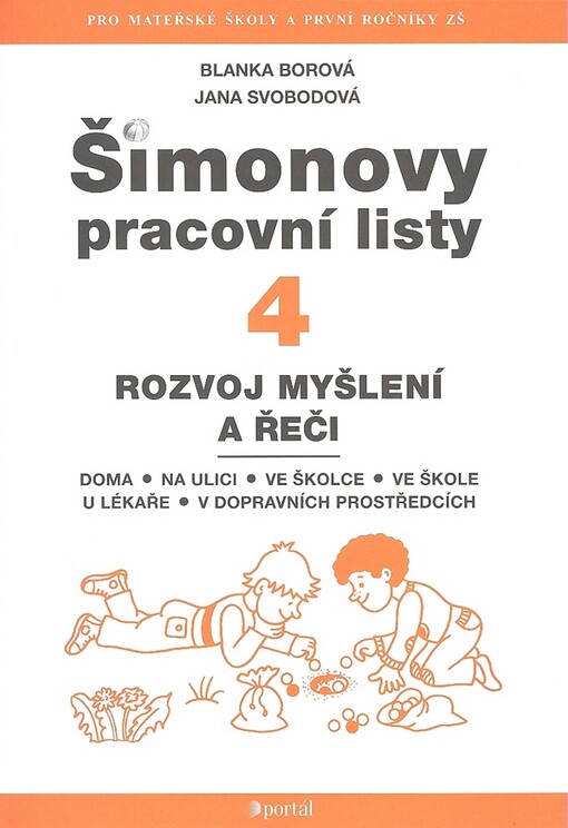 Šimonovy pracovní listy. 4, Rozvoj myšlení a řeči : doma, na ulici, ve školce, ve škole, u lékaře, v dopravních prostředcích