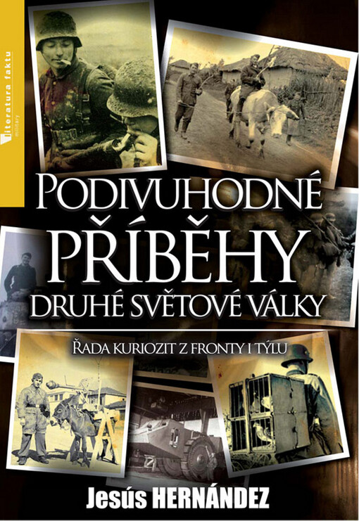 Podivuhodné příběhy druhé světové války: řada kuriozit z fronty i týlu