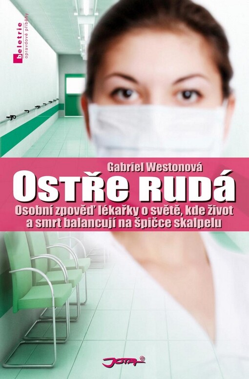 Ostře rudá: osobní zpověď lékařky o světě, kde život a smrt balancují na špičce skalpelu