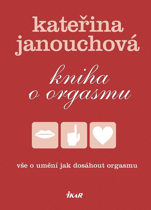 Kniha o orgasmu: vše o umění jak dosáhnout orgasmu