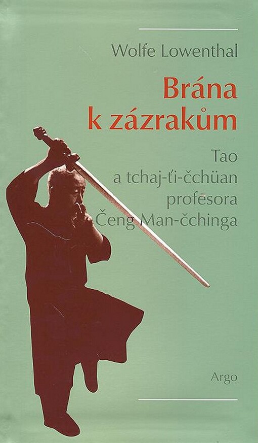 Brána k zázrakům - Tao a tchaj-ti-čchüan profesora Čeng Man-čchinga