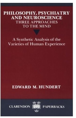 Philosophy, psychiatry and neuroscience :three approaches to the mind : a synthetic analysis of the varieties of human experience