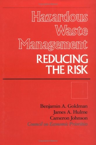 Hazardous waste management :reducing the risk