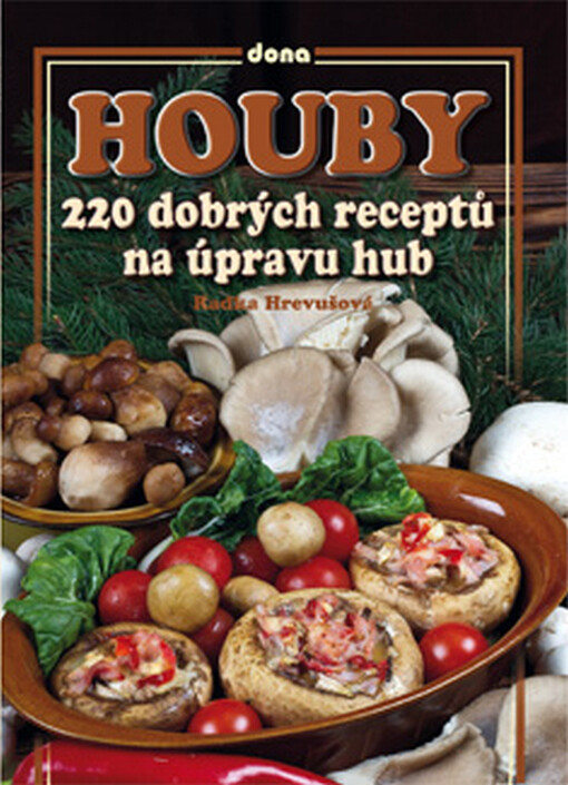 Houby : 220 dobrých receptů na úpravu hub