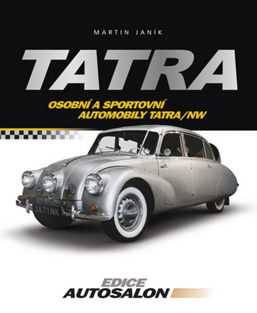 Tatra: osobní a sportovní automobily Tatra a NW, Vyd. 3.