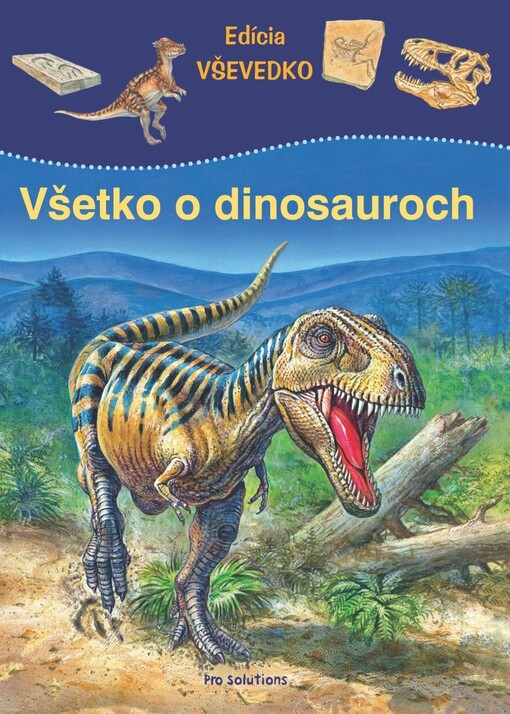 Všetko o dinosauroch - Edícia VŠEVEDKO