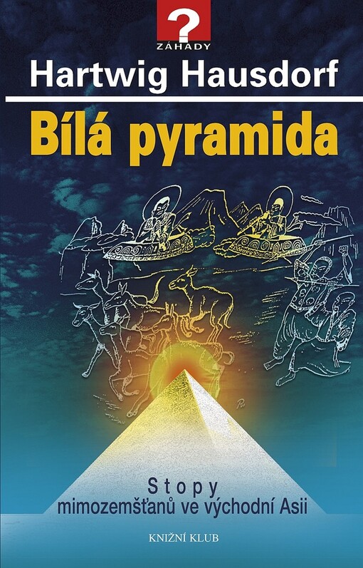 Bílá pyramida: stopy mimozemšťanů ve východní Asii