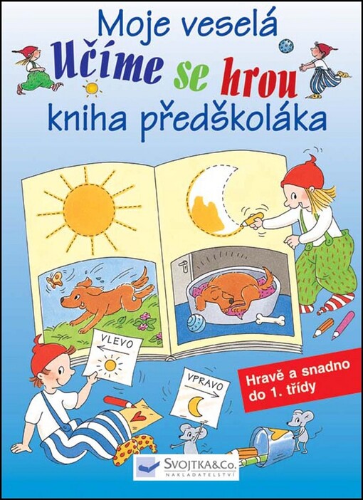 Moje veselá kniha předškoláka : hravě a snadno do 1. třídy