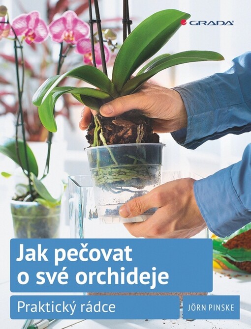 Jak pečovat o své orchideje : praktický rádce