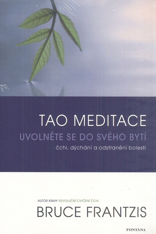 Tao meditace. Díl 1, Uvolněte se do svého bytí : čchi, dýchání a odstranění vnitřních bolestí