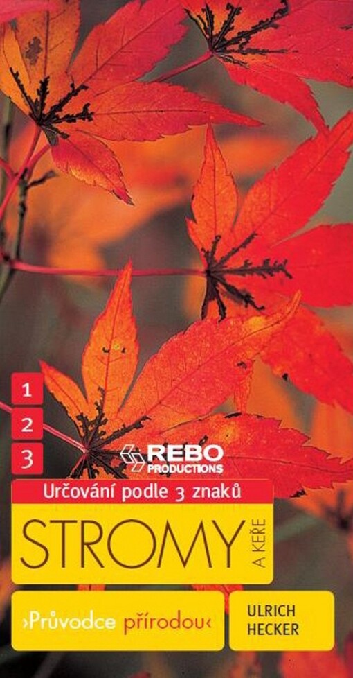 Stromy a keře :klíč ke spolehlivému určování - 3 znaky