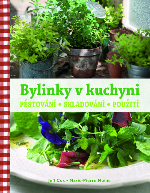 Bylinky v kuchyni :[pěstování, skladování, použití]