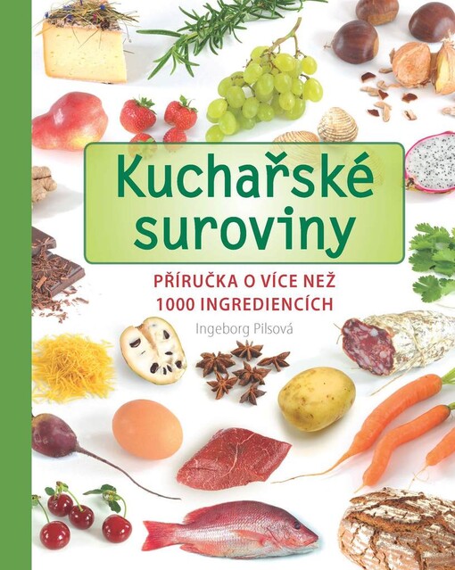 Kuchařské suroviny : příručka o více než 1000 ingrediencích
