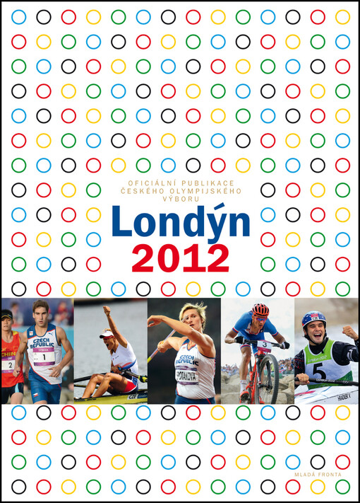 Londýn 2012 :oficiální publikace Českého olympijského výboru