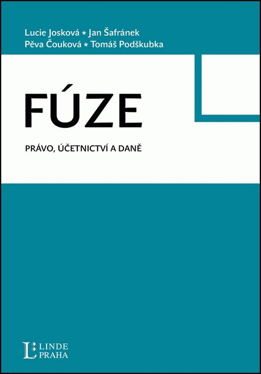 Fúze - právo, účetnictví a daně : praktická příručka pro realizaci vnitrostátních fúzí společností s ručením omezeným a akciových společností