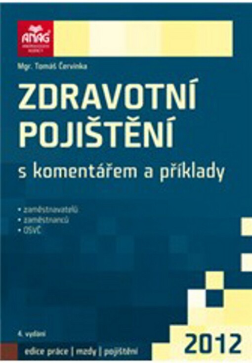Zdravotní pojištění 2012 : zaměstnavatelů, zaměstnanců, OSVČ : s komentářem a příklady