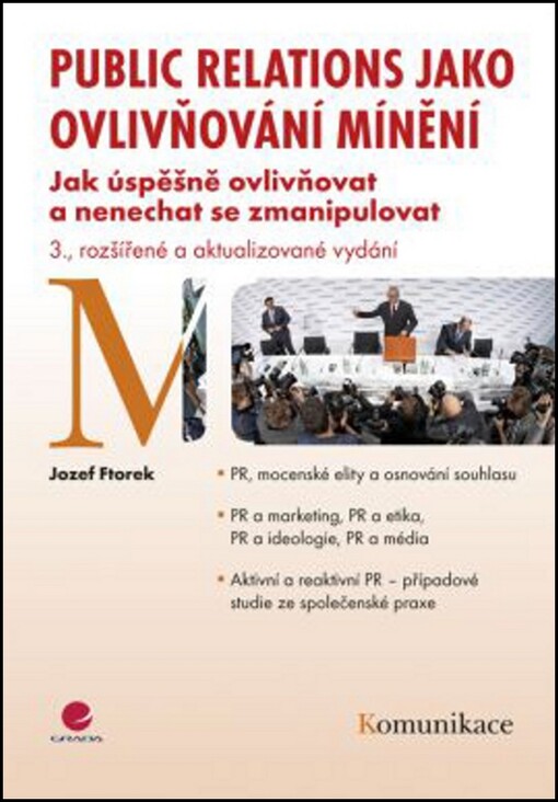 Public relations jako ovlivňování mínění :jak úspěšně ovlivňovat a nenechat se zmanipulovat